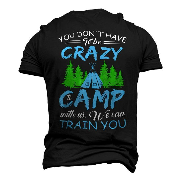 You Dont Have To Be Crazy To Camp Funny Camping T Shirt Men's 3D Print Graphic Crewneck Short Sleeve T-shirt