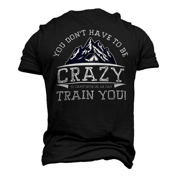 You Dont Have To Be Crazy To Camp With Us Funny Camping T Shirt Men's 3D Print Graphic Crewneck Short Sleeve T-shirt
