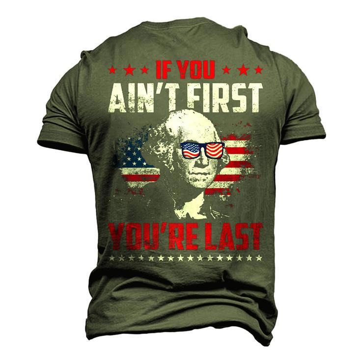 Mens If You Aint First Youre Last Patriotic 4Th Of July Men's 3D T-shirt Back Print