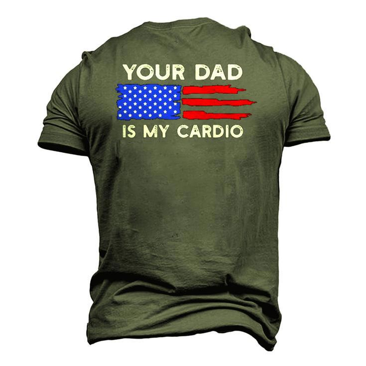 American Flag Saying Your Dad Is My Cardio Men's 3D T-Shirt Back Print