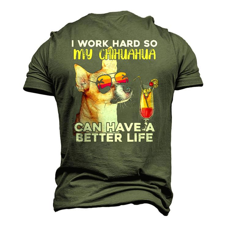 Chihuahua I Work Hard So My Chihuahua Can Have A Better Life Men's 3D T-Shirt Back Print