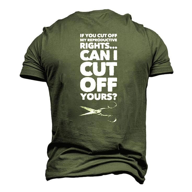 If You Cut Off My Reproductive Rights Can I Cut Off Yours Men's 3D T-Shirt Back Print