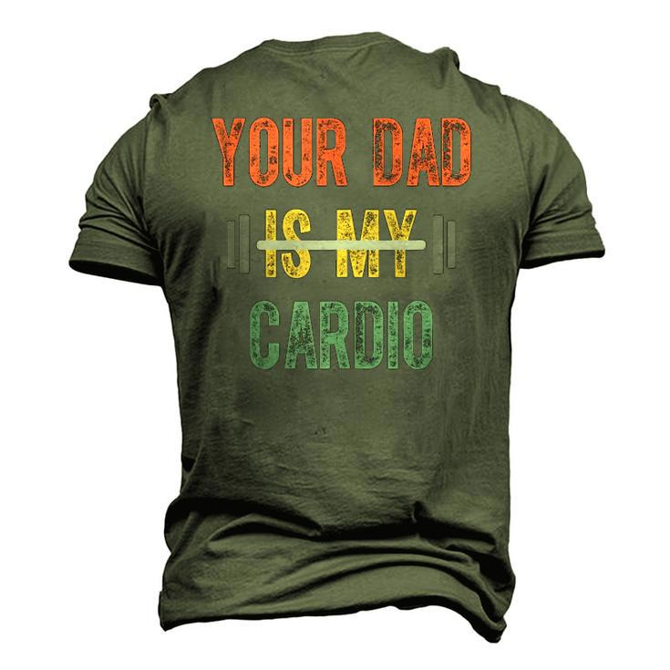 Your Dad Is My Cardio Mens Father Day Men's 3D T-Shirt Back Print