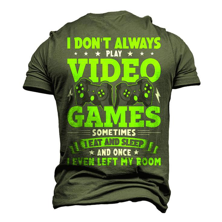 I Dont Always Play Video Games Video Gamer Gaming Men's 3D T-shirt Back Print