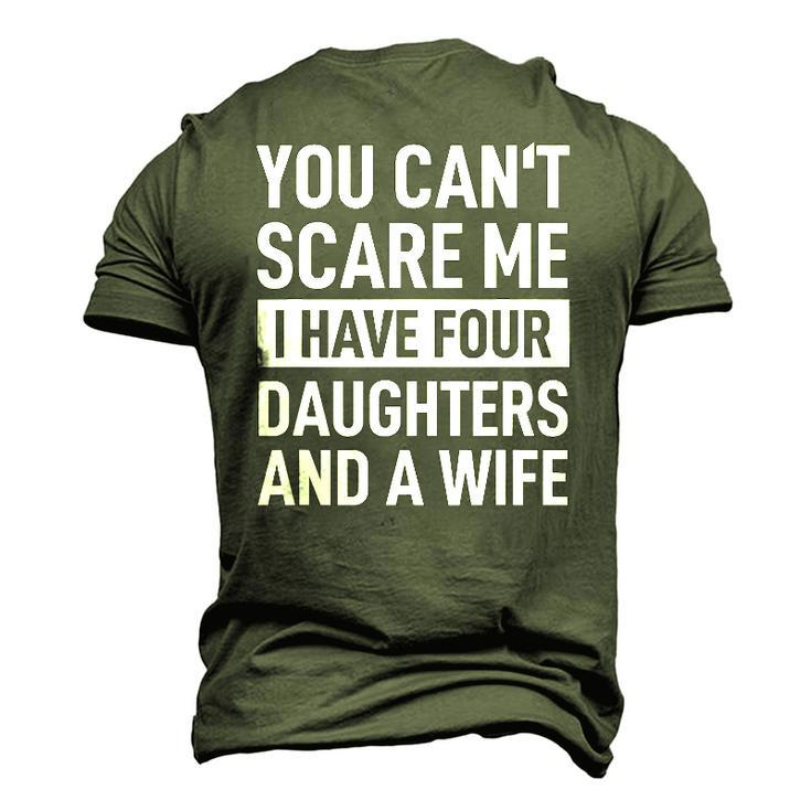 Mens Father You Cant Scare Me I Have Four Daughters And A Wife Men's 3D T-Shirt Back Print