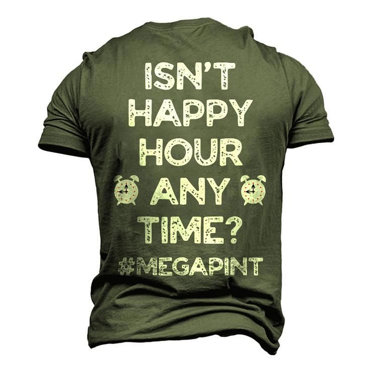 Funny Saying Isnt Happy Hour Anytime Funny Mega Pint Meme Men's 3D Print Graphic Crewneck Short Sleeve T-shirt