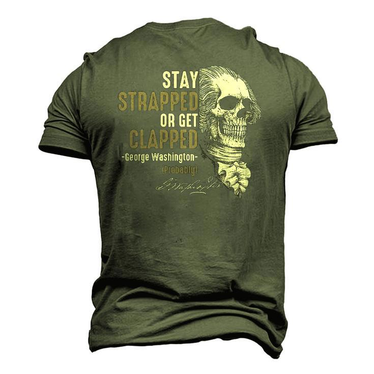 George Washington Stay Strapped Or Get Clapped 4Th Of July Men's 3D T-Shirt Back Print