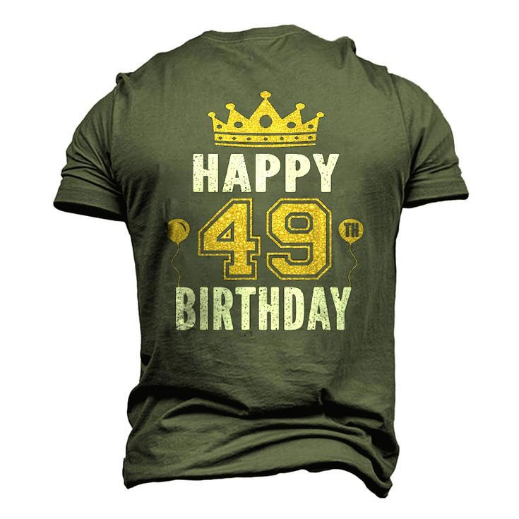 Happy 49Th Birthday Idea For 49 Years Old Man And Woman Men's 3D T-Shirt Back Print