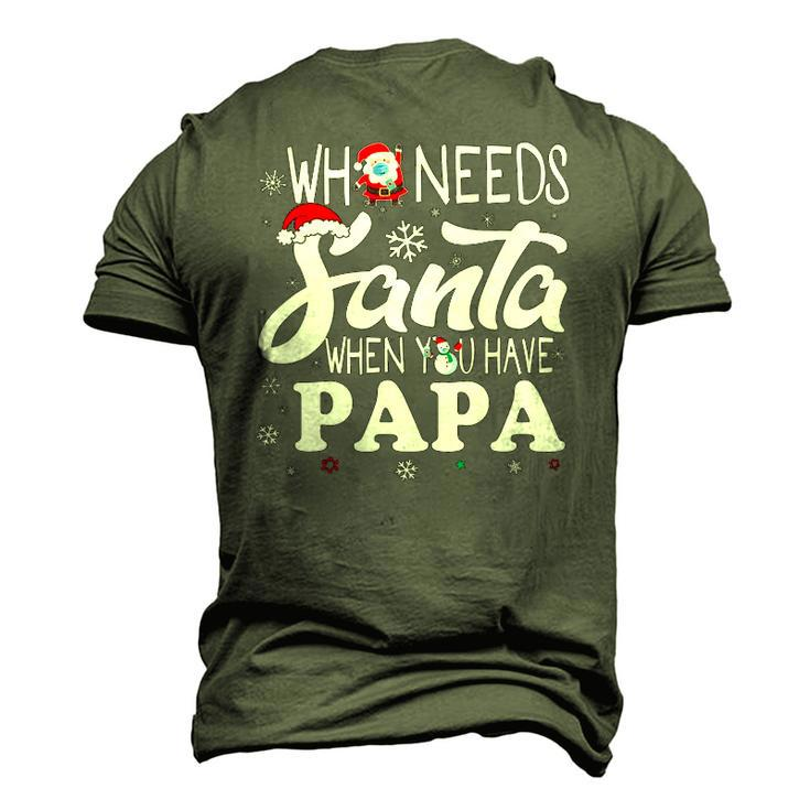 Holiday Christmas Who Needs Santa When You Have Papa Men's 3D T-Shirt Back Print