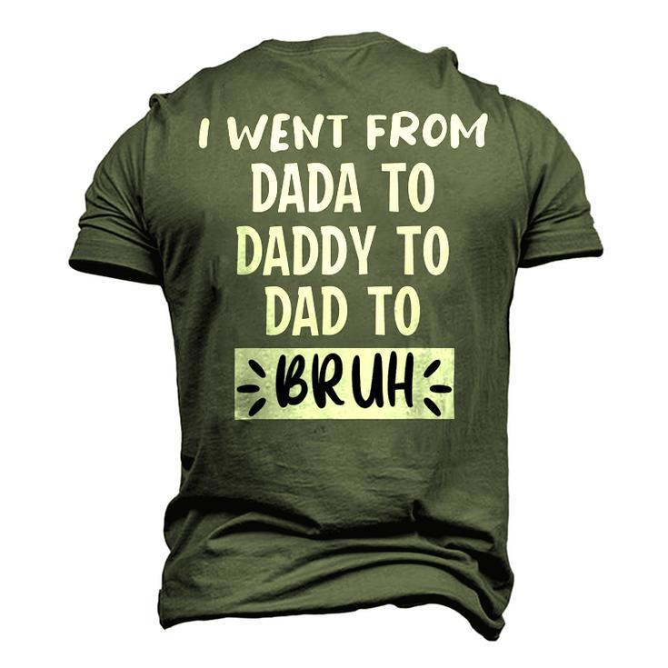 I Went From Dada To Daddy To Dad To Bruh Funny Fathers Day Men's 3D Print Graphic Crewneck Short Sleeve T-shirt