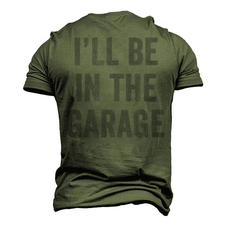 Ill Be In The Garage Retro Car Joke Fathers Day Men's 3D T-shirt Back Print