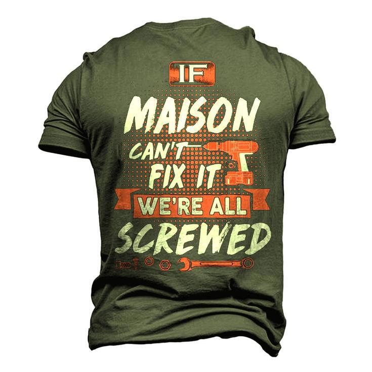 Maison Name If Maison Cant Fix It Were All Screwed Men's 3D T-shirt Back Print