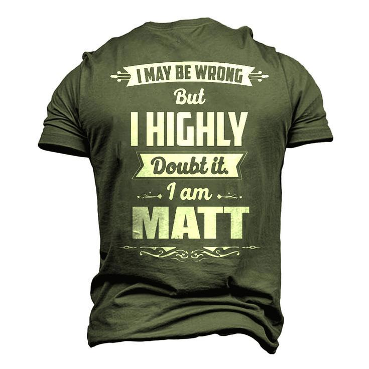 Matt Name I May Be Wrong But I Highly Doubt It Im Matt Men's 3D T-shirt Back Print