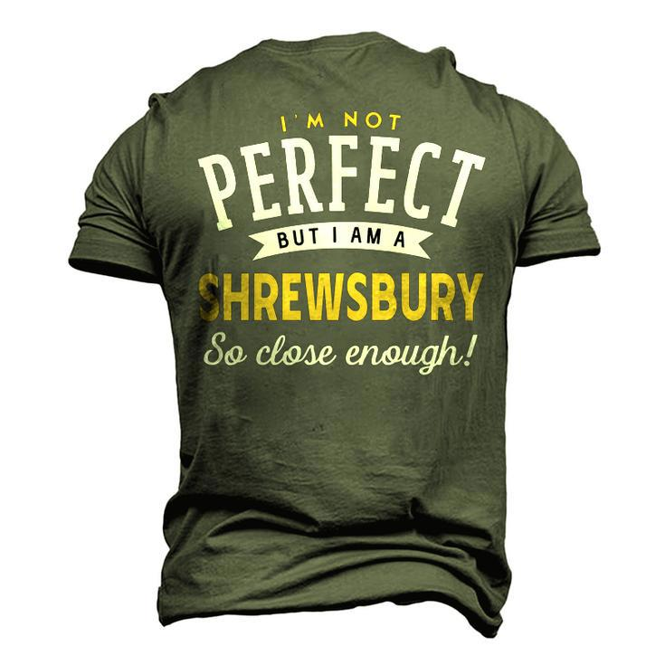 Im Not Perfect But I Am A Shrewsbury So Close Enough Men's 3D T-shirt Back Print