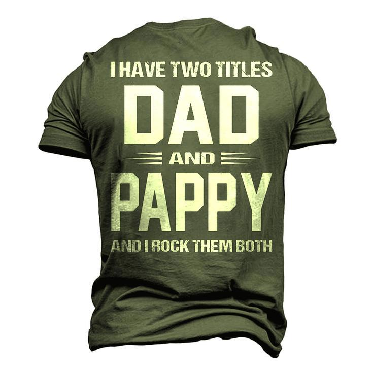 Pappy Grandpa I Have Two Titles Dad And Pappy Men's 3D T-shirt Back Print