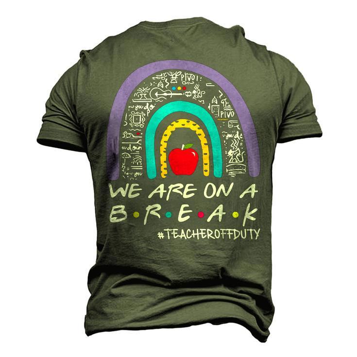 Rainbow We Are On A Break Teacher Off Duty Summer Vacation Men's 3D T-Shirt Back Print