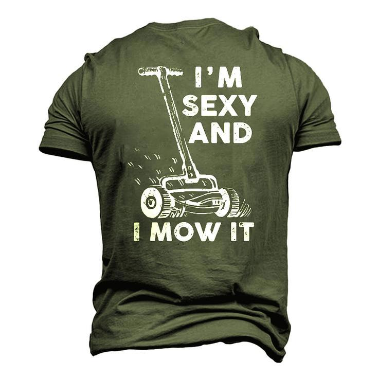 Im Sexy And I Mow It Mowing Grass Cutting Lover Men's 3D T-Shirt Back Print