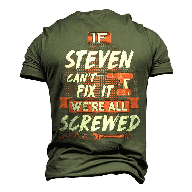 Steven Name If Steven Cant Fix It Were All Screwed Men's 3D T-shirt Back Print