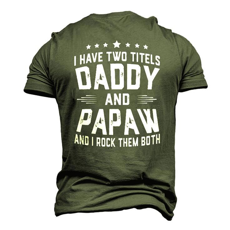 I Have Two Titles Daddy And Papaw I Rock Them Both Men's 3D T-Shirt Back Print