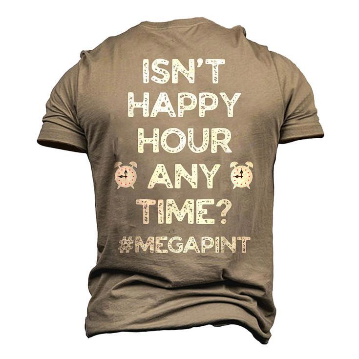Funny Saying Isnt Happy Hour Anytime Funny Mega Pint Meme Men's 3D Print  Graphic Crewneck Short Sleeve T-shirt - Monsterry