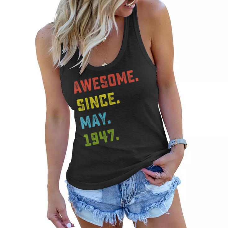 75Th Birthday Gift Awesome Since May 1947 75 Years Old Women Flowy Tank