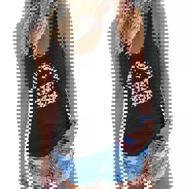 Aint Flexin Just Texan - Love Texas State Proud Texas Women Flowy Tank