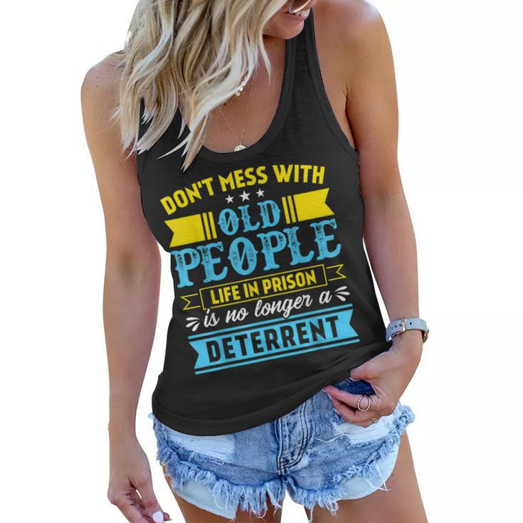 Dont Mess With Old People Life In Prison Senior Citizen  Women Flowy Tank