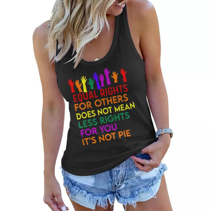 Equal Rights For Others Does Not Mean Equality Tee Pie Women Flowy Tank