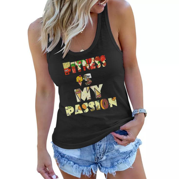 Fitness Is My Passion Food Funny Women Flowy Tank