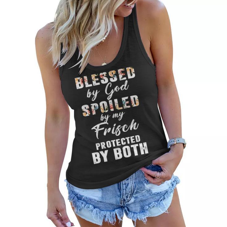Frisch Name Gift   Blessed By God Spoiled By My Frisch Women Flowy Tank