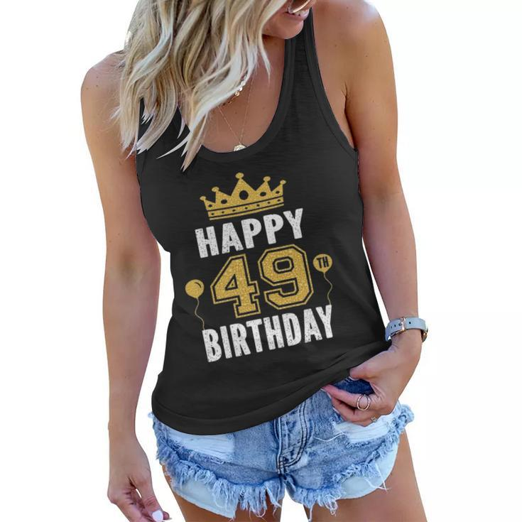Happy 49Th Birthday Idea For 49 Years Old Man And Woman Women Flowy Tank