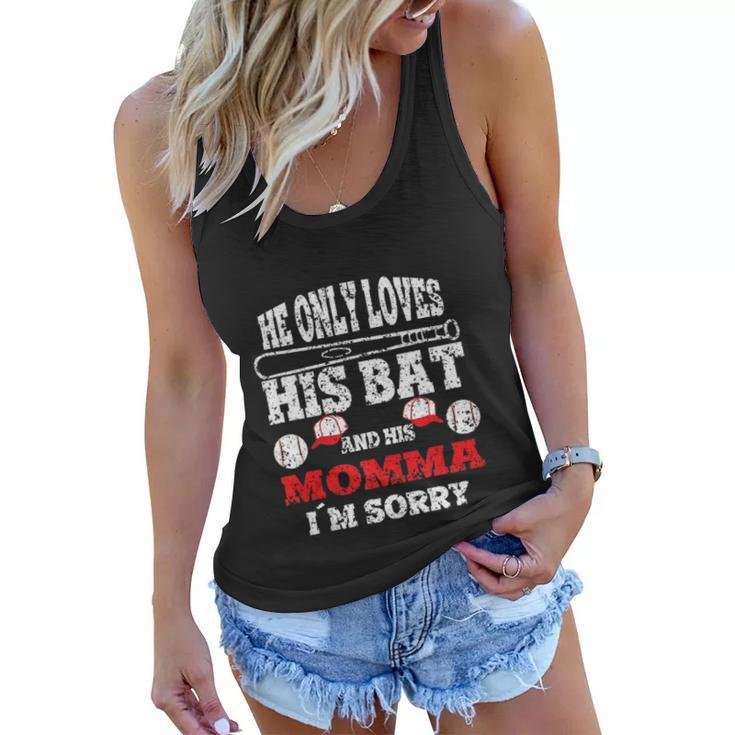 He Only Loves His Bat And His Momma Im Sorry - Baseball Mom  Women Flowy Tank