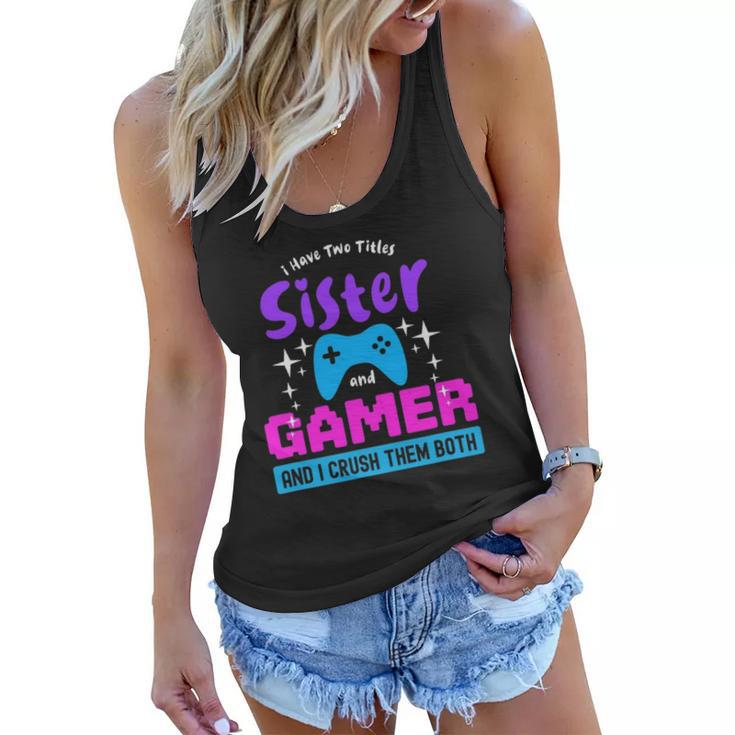 I Have Two Titles Sister And Gamer Women Flowy Tank