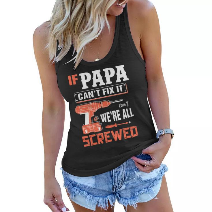 If Papa Cant Fix It Were All Screwed Essential Women Flowy Tank