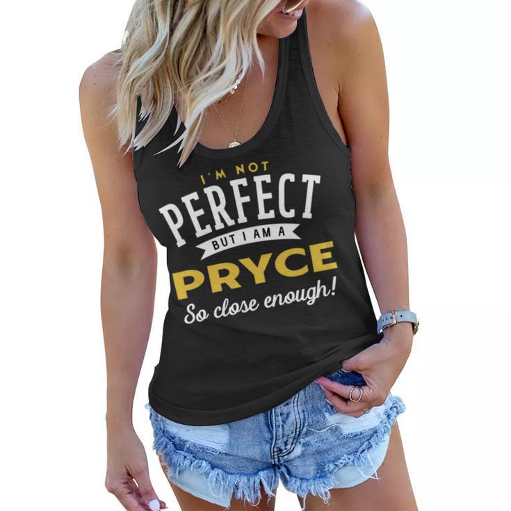 Im Not Perfect But I Am A Pryce So Close Enough Women Flowy Tank