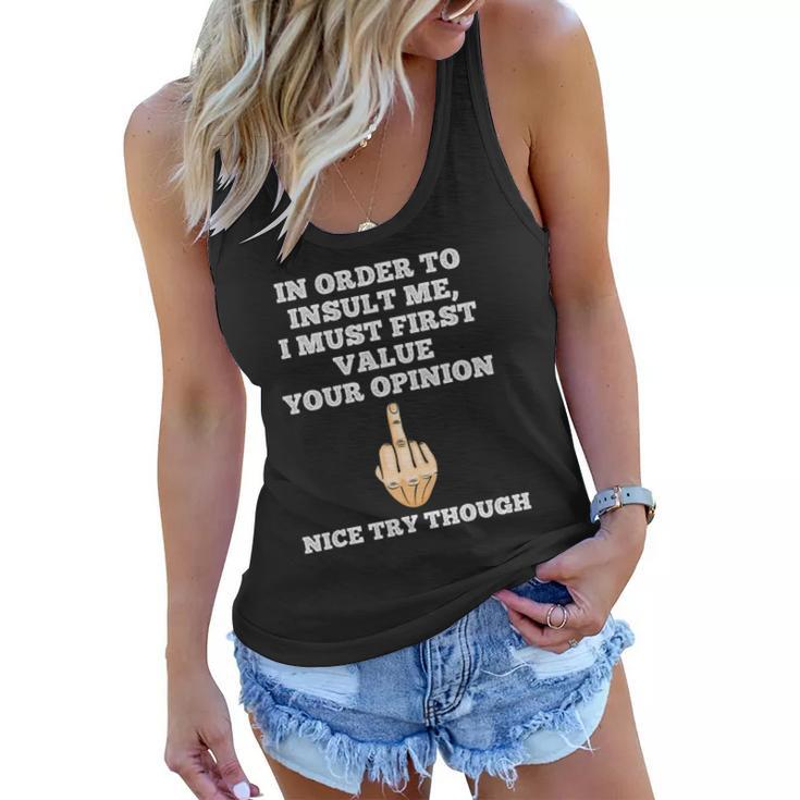 In Order To Insult Me Sarcasm Flip The Bird Funny Sarcastic Women Flowy Tank