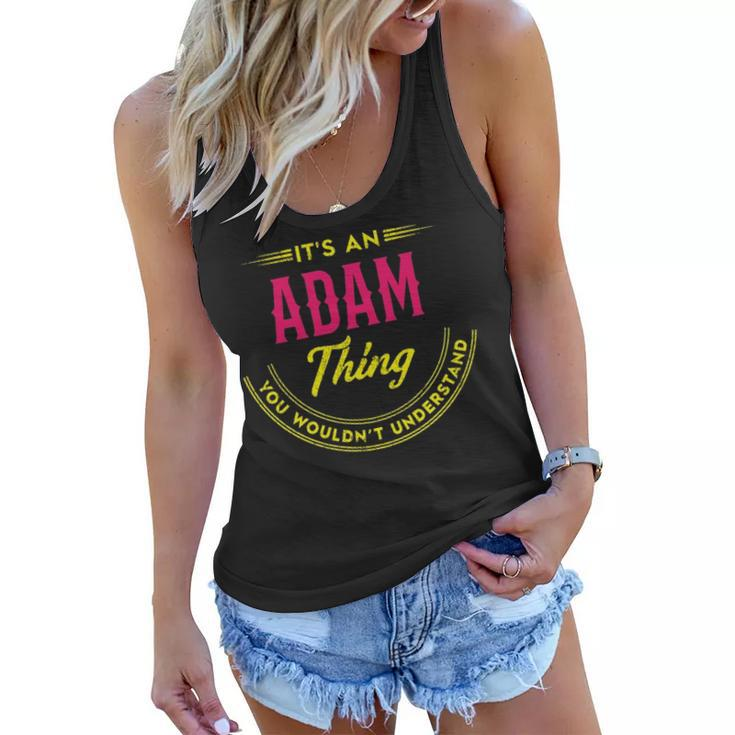Its A Adam Thing You Wouldnt Understand Shirt Personalized Name Gifts T Shirt Shirts With Name Printed Adam  Women Flowy Tank