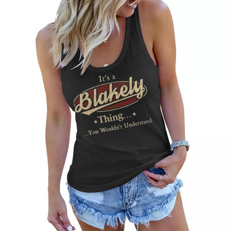 Its A Blakely Thing You Wouldnt Understand Shirt Personalized Name Gifts T Shirt Shirts With Name Printed Blakely Women Flowy Tank