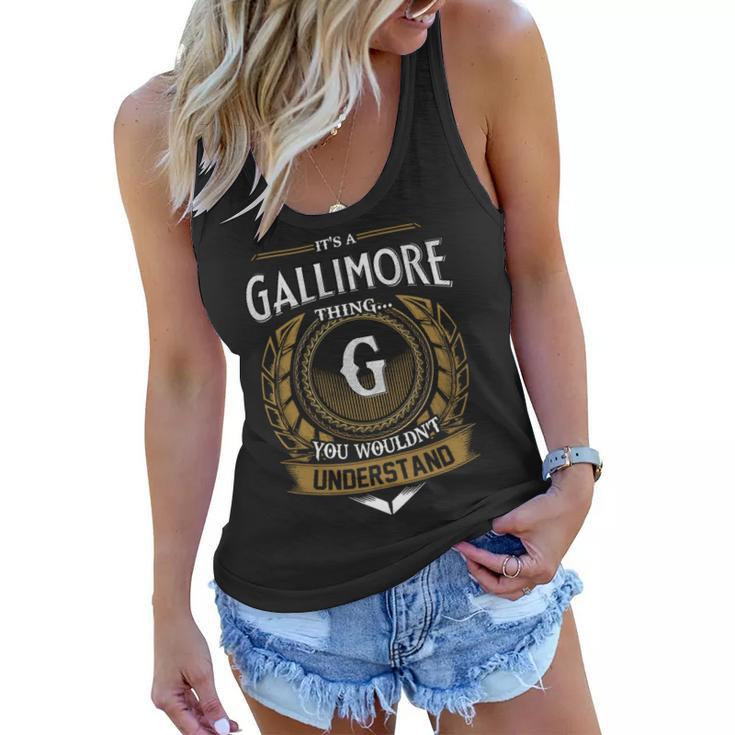 Its A Gallimore Thing You Wouldnt Understand Name  Women Flowy Tank