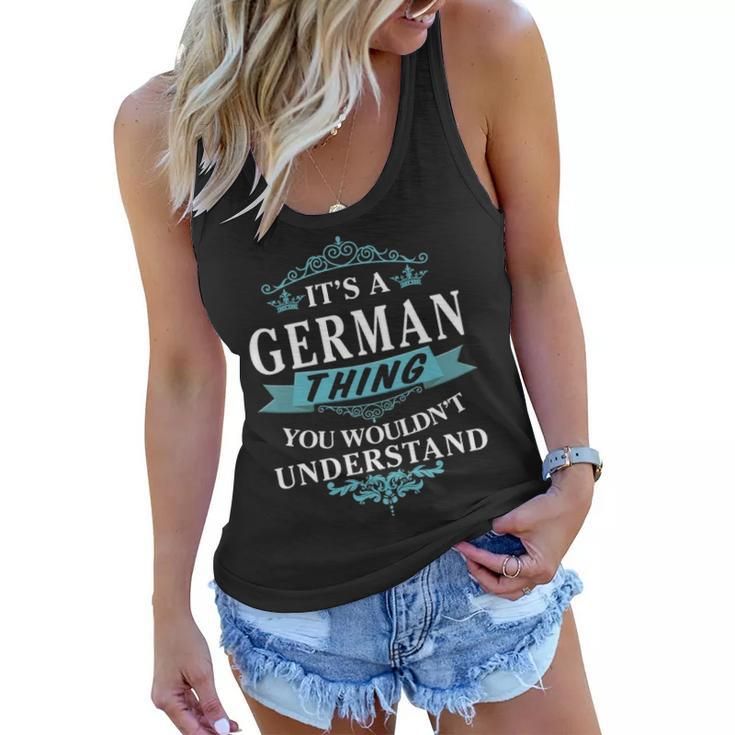 Its A German Thing You Wouldnt Understand T Shirt German Shirt  For German  Women Flowy Tank