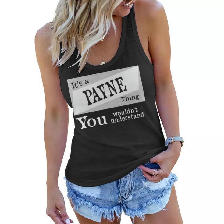 Its A Payne Thing You Wouldnt Understand T Shirt Payne Shirt  For Payne D Women Flowy Tank