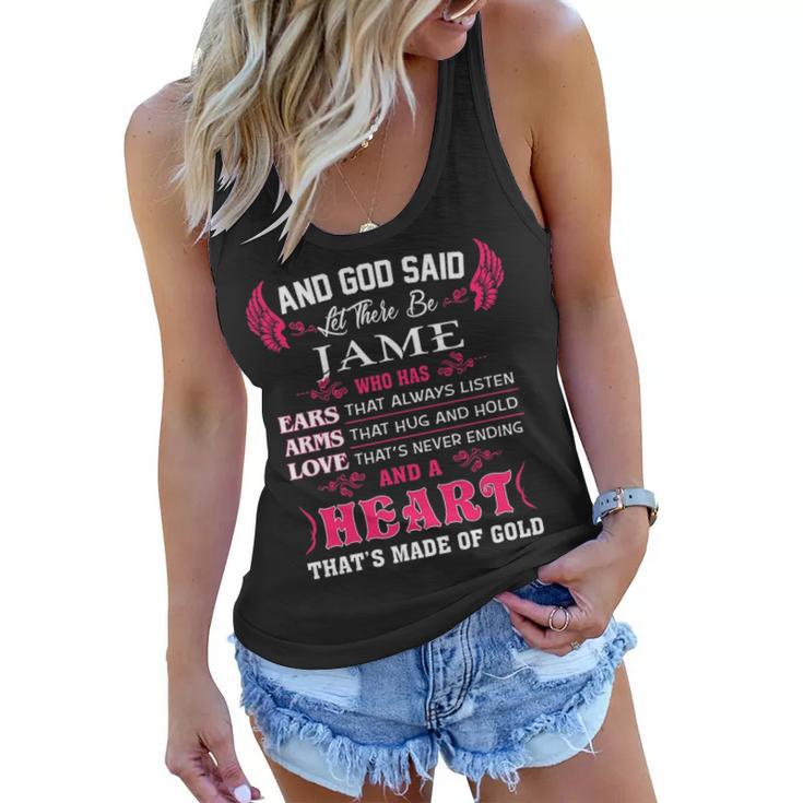 Jame Name Gift   And God Said Let There Be Jame Women Flowy Tank