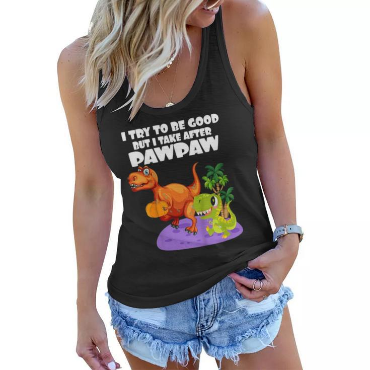 Kids I Try To Be Good But I Take After My Pawpaw Funny Dinosaur Women Flowy Tank