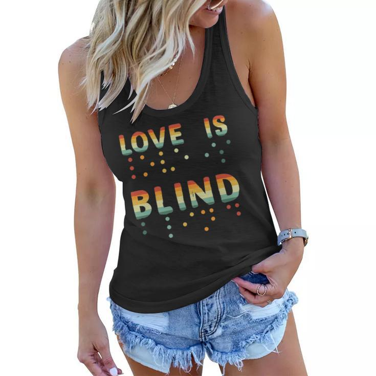 Love Is Blind Braille Visually Impaired Blind Awareness Women Flowy Tank