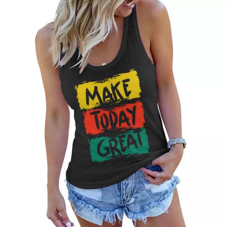 Make Today Great  116 Trending Shirt Women Flowy Tank