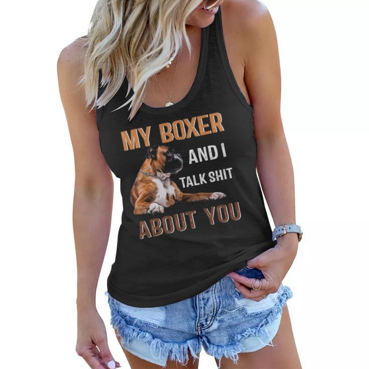 My Boxer Dog & I Talk Shit About You Tee Dog Lover Owner Women Flowy Tank