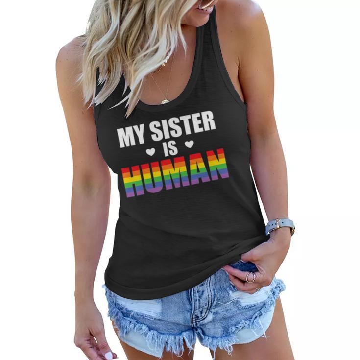 My Sister Is Human Lgbtq Ally Gay Pride Flag Sibling Love Women Flowy Tank