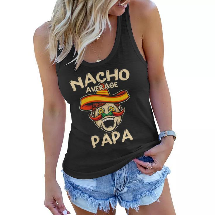 Nacho Average Papa Sombrero Chilli Papa Cinco De Mayo Gift Women Flowy Tank