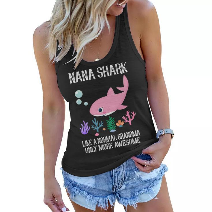 Nana Grandma Gift   Nana Shark Only More Awesome Women Flowy Tank