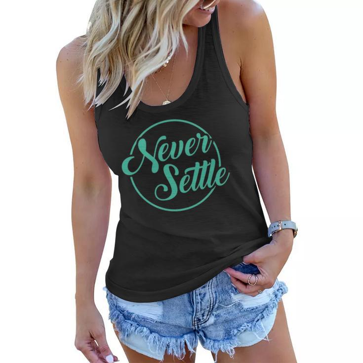 Never Settle Quote Inspirational Quote Design Women Flowy Tank